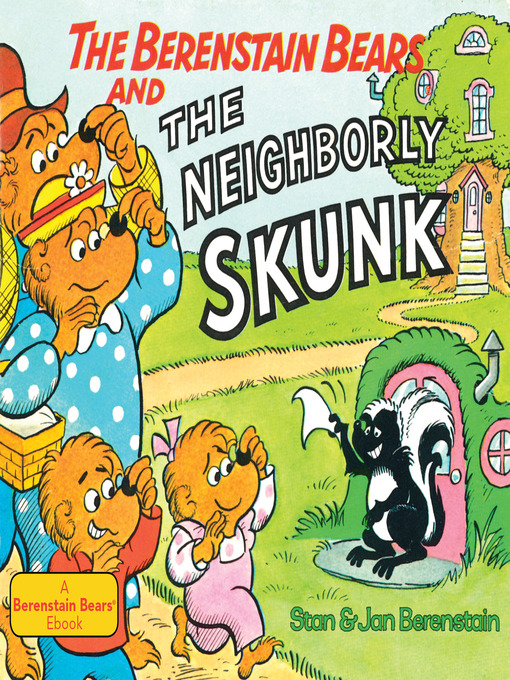 Title details for The Berenstain Bears and the Neighborly Skunk by Stan Berenstain - Wait list